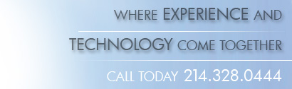 Where Experience and Technology Come Together - Call Today 214.328.0444